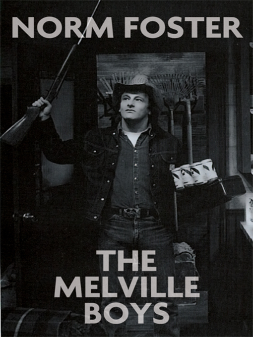 Title details for The Melville Boys by Norm Foster - Available